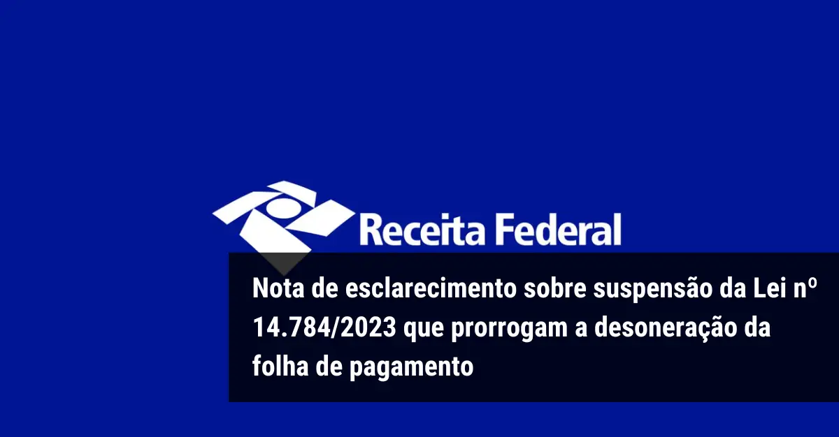 Nota de esclarecimento sobre suspensão da Lei nº 14 784 2023 que