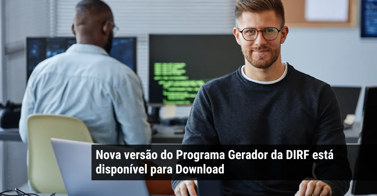 Nova versão do Programa Gerador da DIRF está disponível para Download