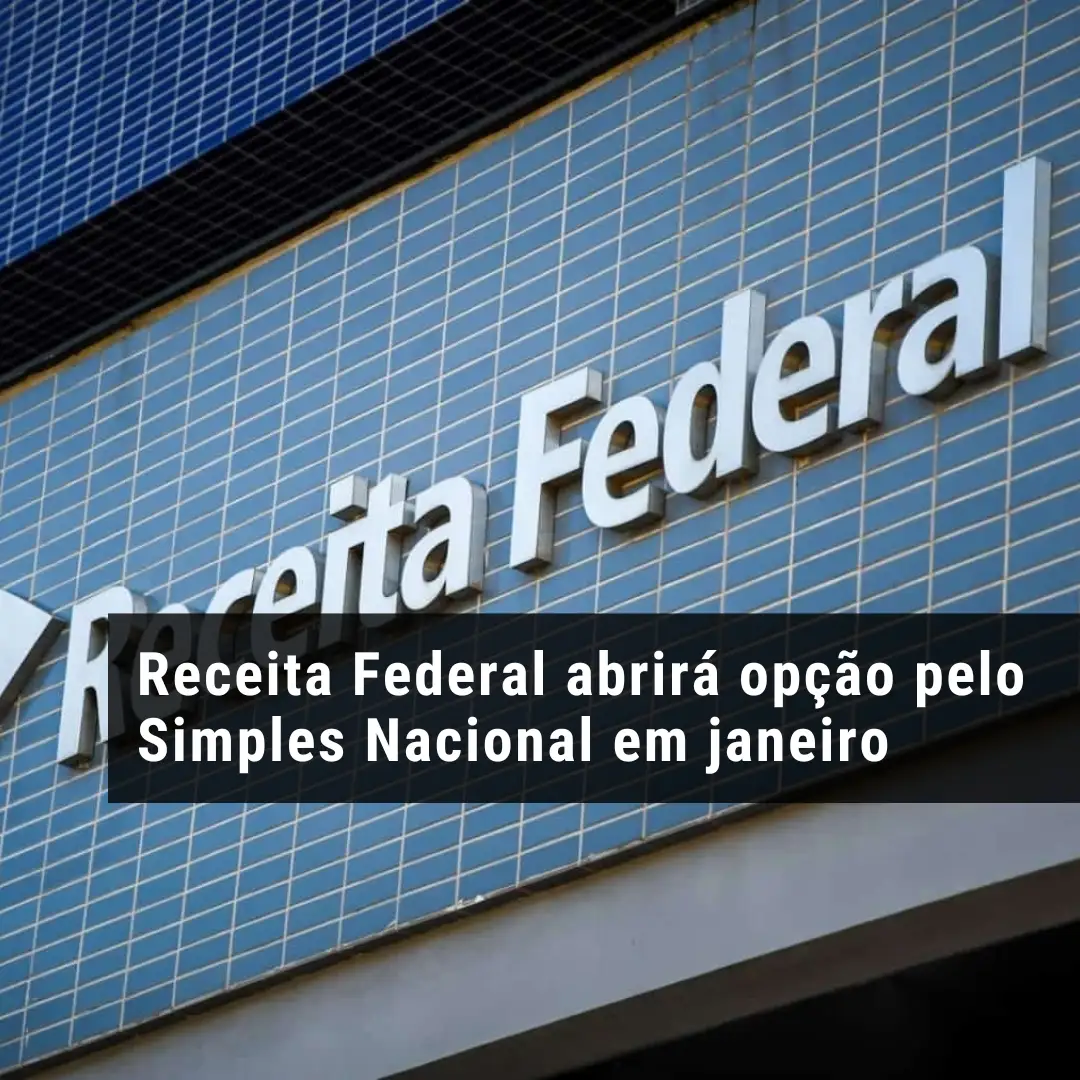 Receita Federal abrirá opção pelo Simples Nacional em janeiro