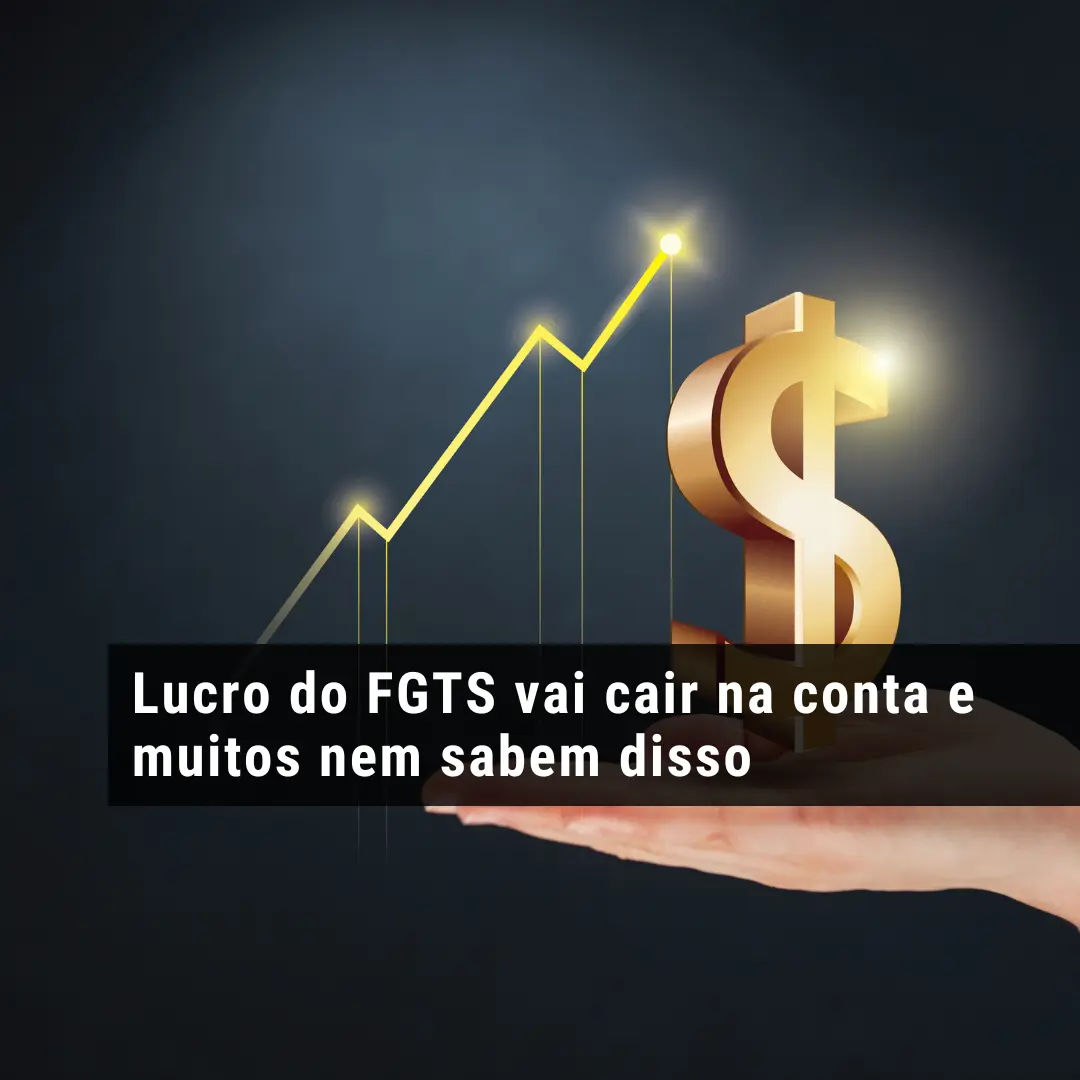 Lucro do FGTS vai cair na conta e muitos nem sabem disso
