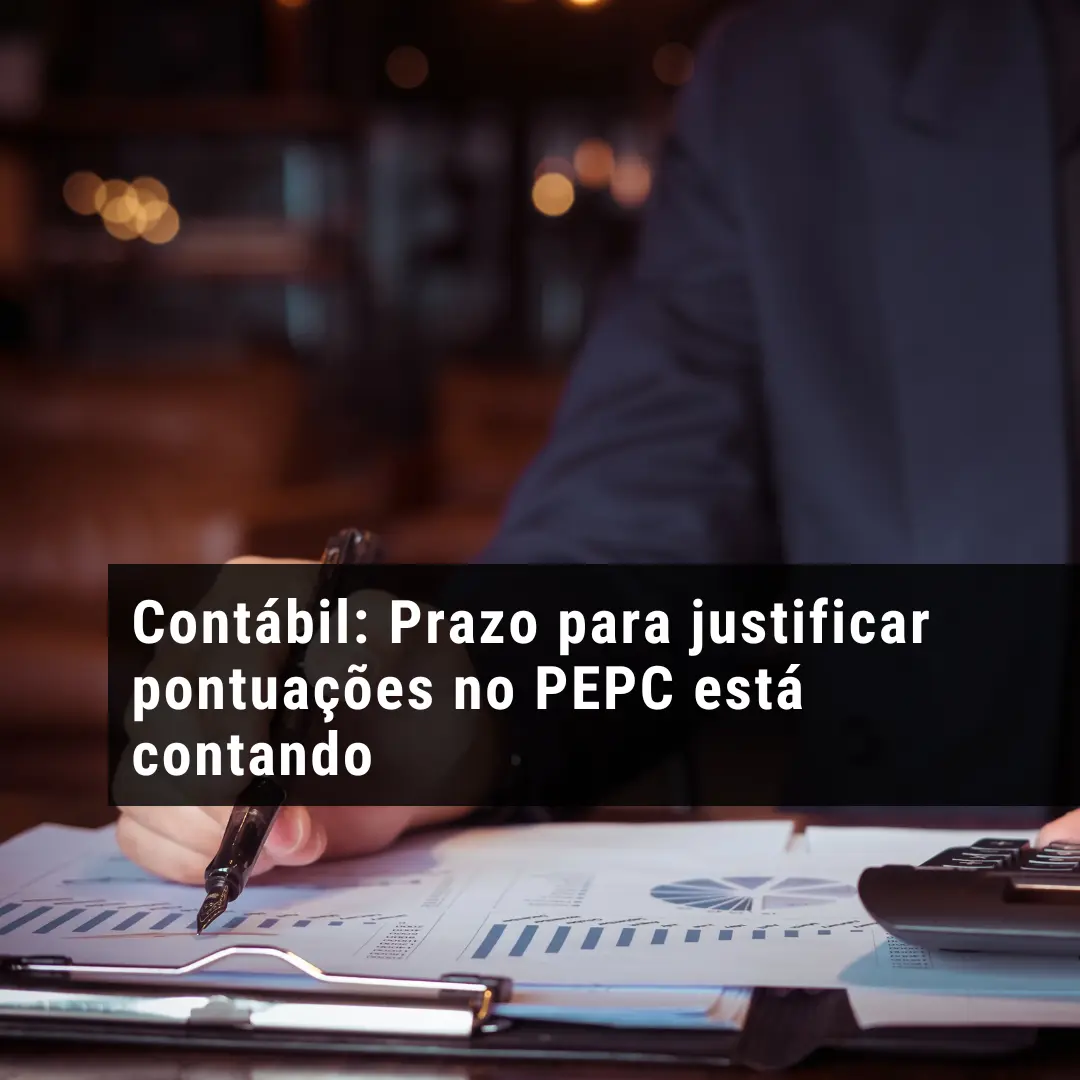 Contábil: Prazo para justificar pontuações no PEPC está contando