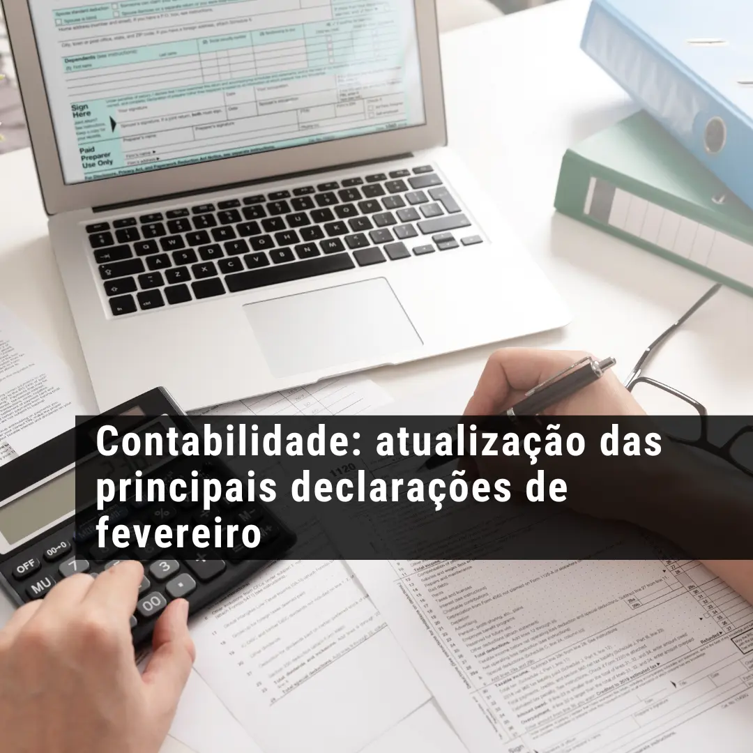 Contabilidade: atualização das principais declarações de fevereiro