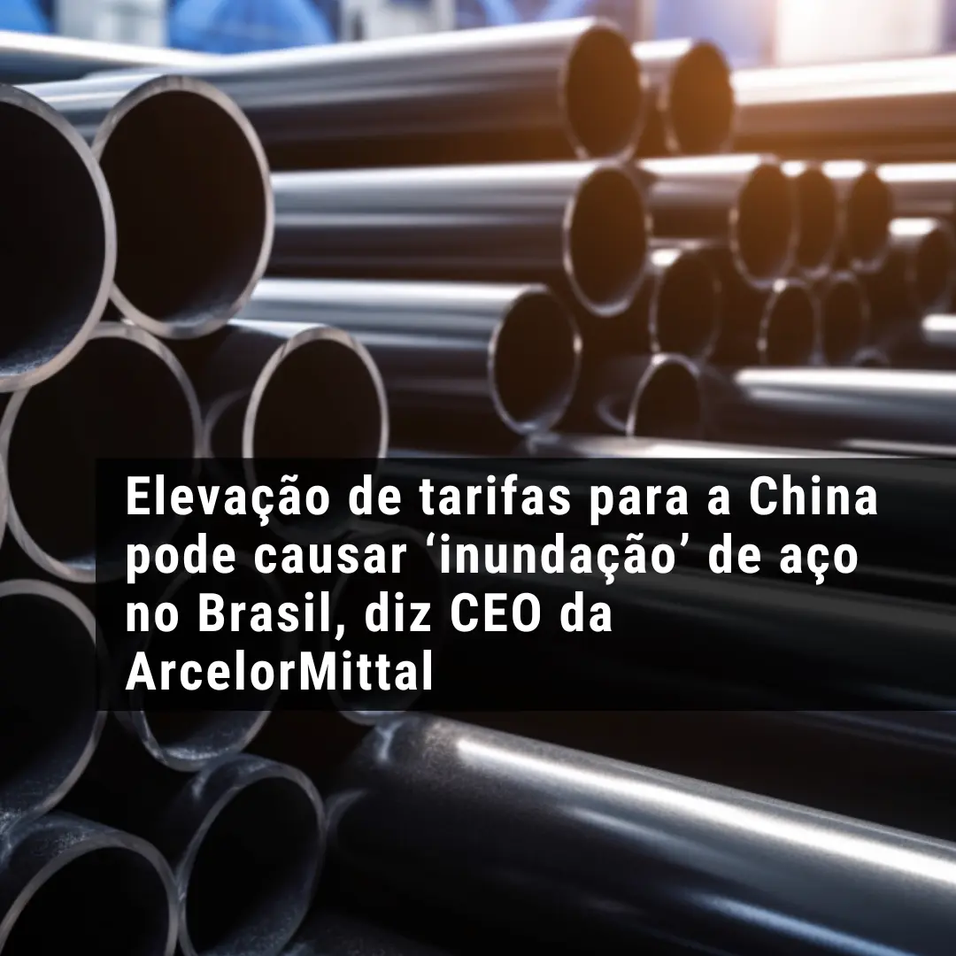 Elevação de tarifas para a China pode causar ‘inundação’ de aço no Brasil, diz CEO da ArcelorMittal