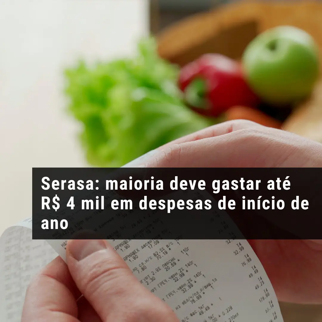 Serasa: maioria deve gastar até R$ 4 mil em despesas de início de ano