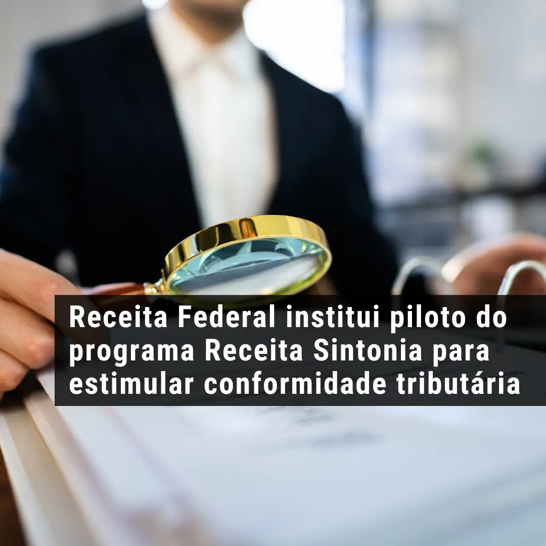 Receita Federal institui piloto do programa Receita Sintonia para estimular conformidade tributária