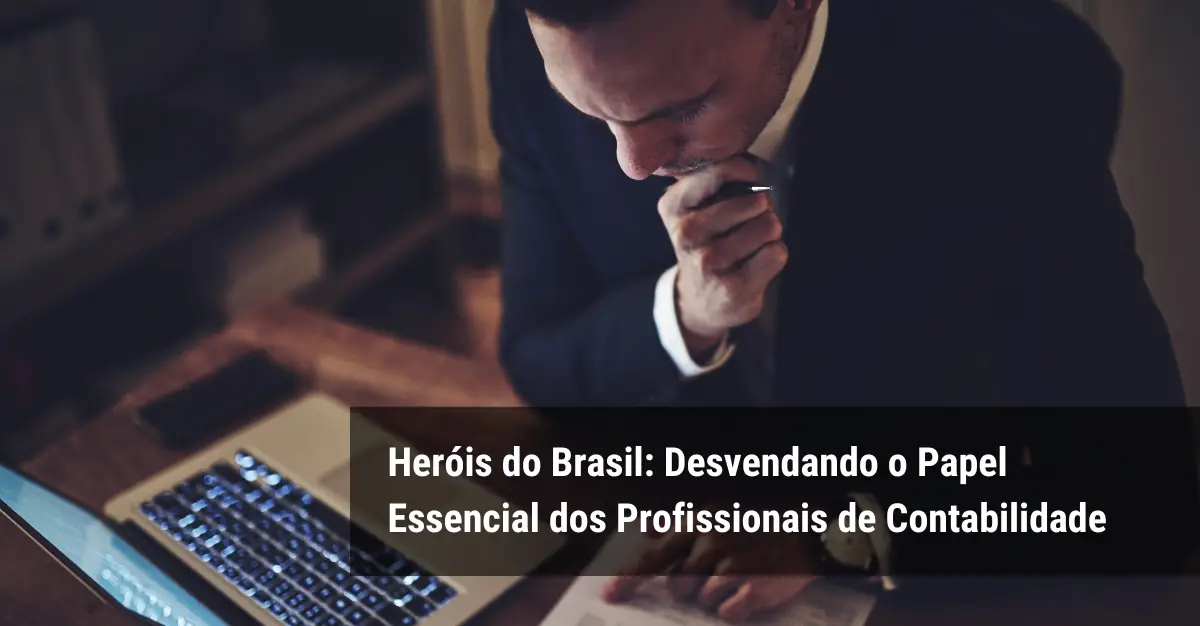Heróis do Brasil: Desvendando o Papel Essencial dos Profissionais de Contabilidade
