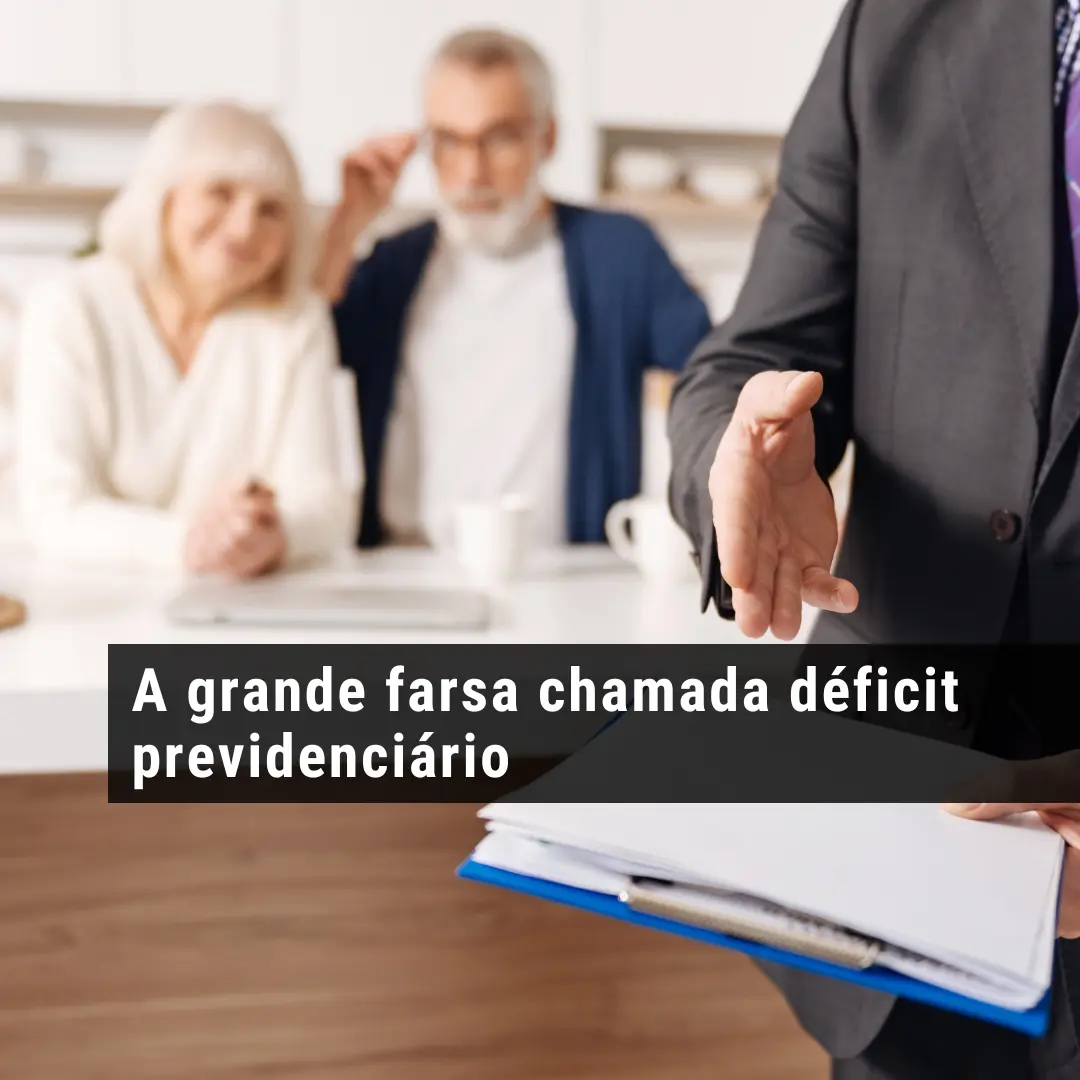 A grande farsa chamada déficit previdenciário