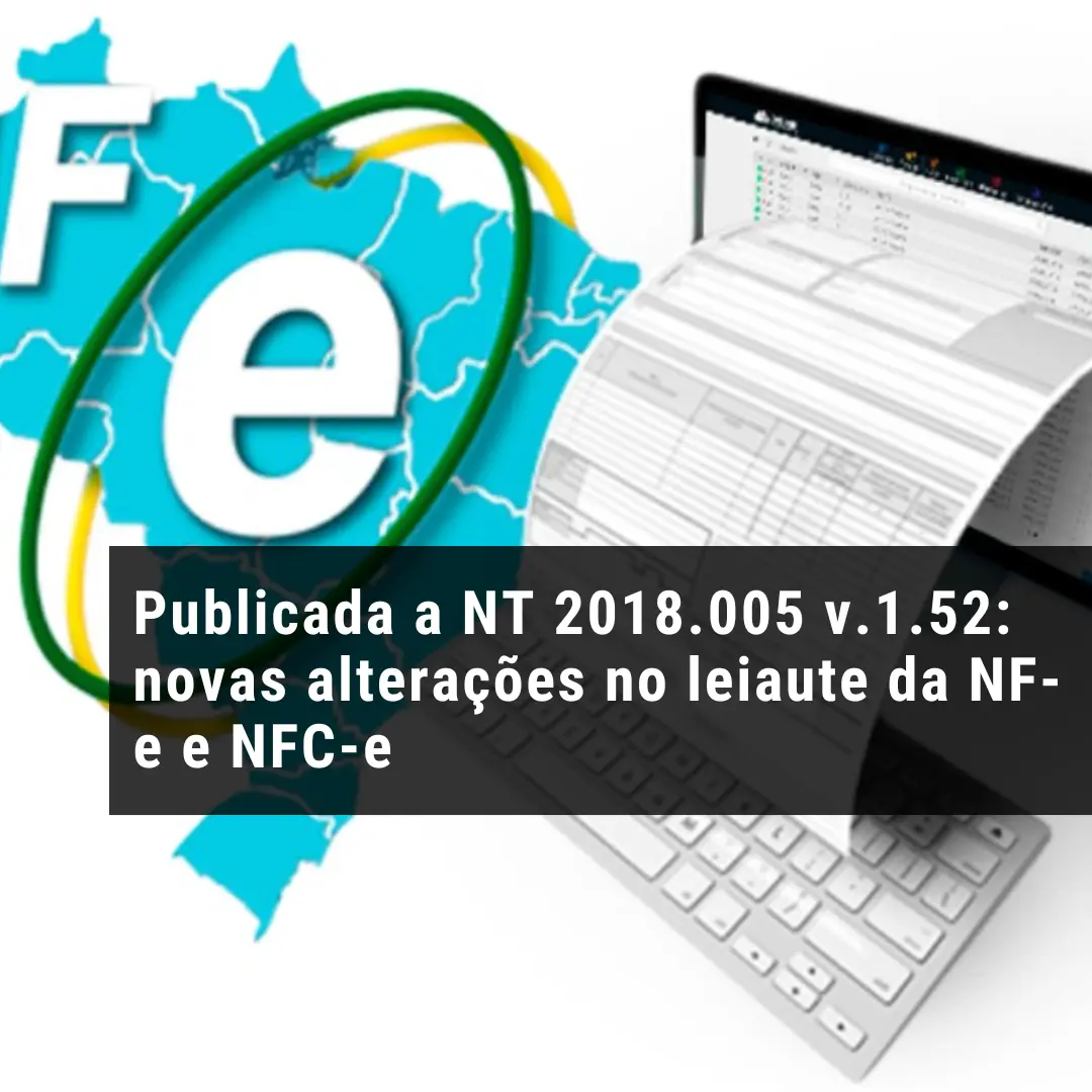 Publicada a NT 2018.005 v.1.52: novas alterações no leiaute da NF-e e NFC-e