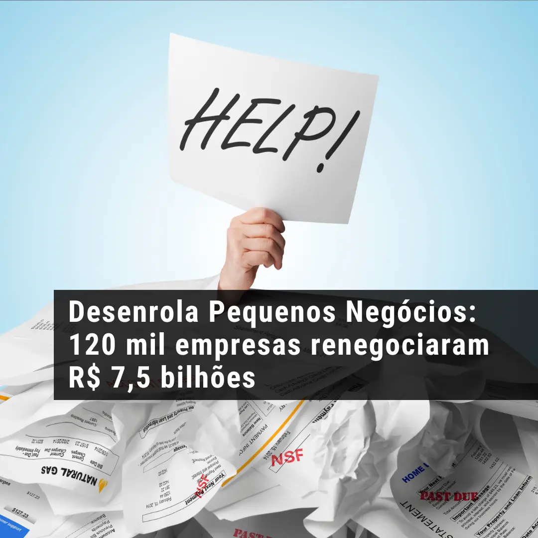 Desenrola Pequenos Negócios: 120 mil empresas renegociaram R$ 7,5 bilhões