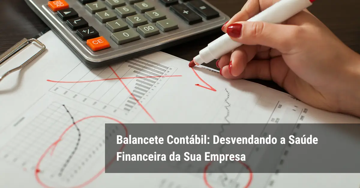 Balancete Contábil: Desvendando a Saúde Financeira da Sua Empresa