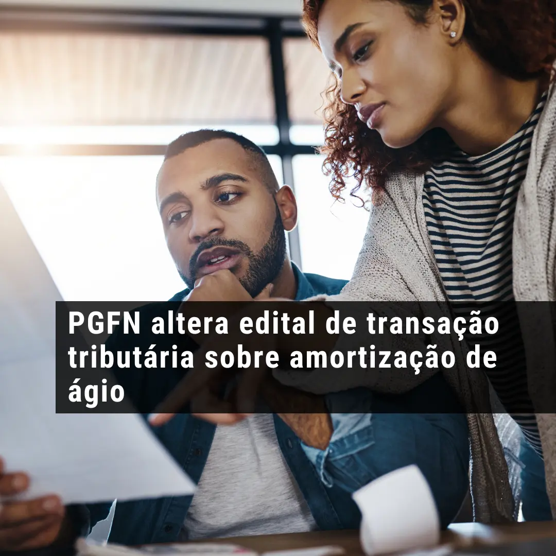 PGFN altera edital de transação tributária sobre amortização de ágio