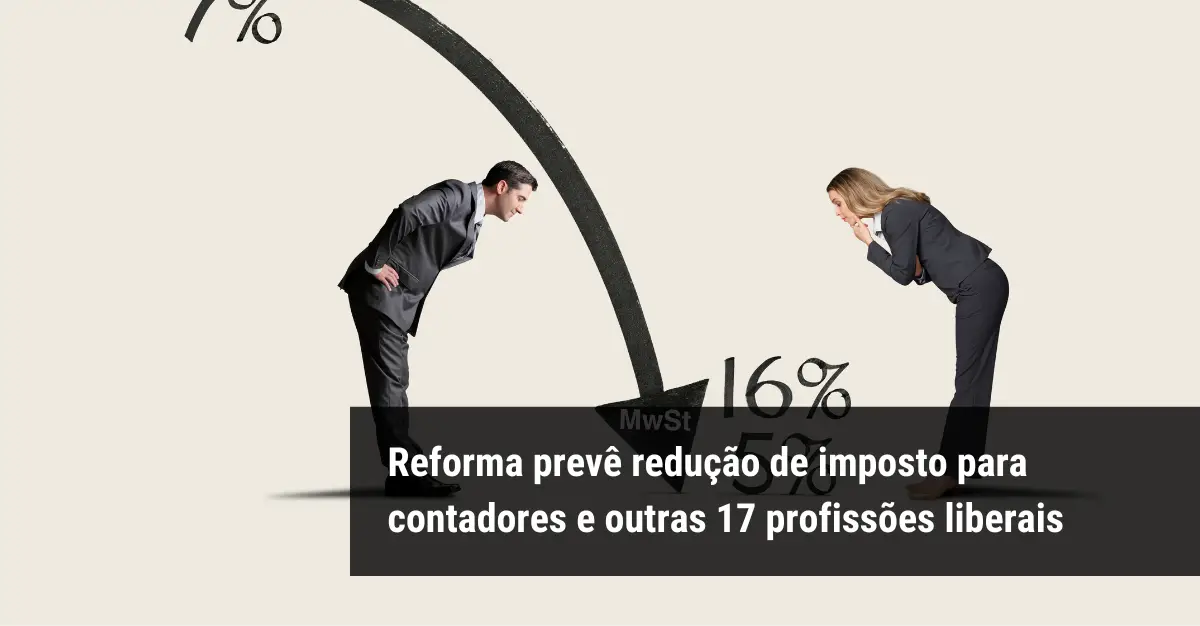 Reforma prevê redução de imposto para contadores e outras 17 profissões liberais