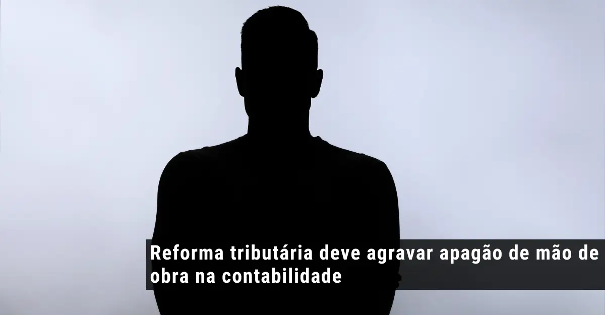 Reforma tributária deve agravar apagão de mão de obra na contabilidade