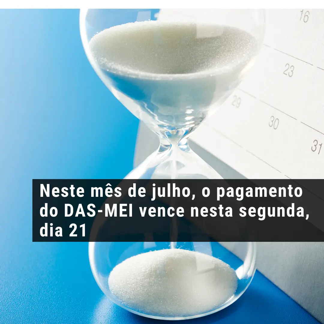 Neste mês de julho, o pagamento do DAS-MEI vence nesta segunda, dia 21