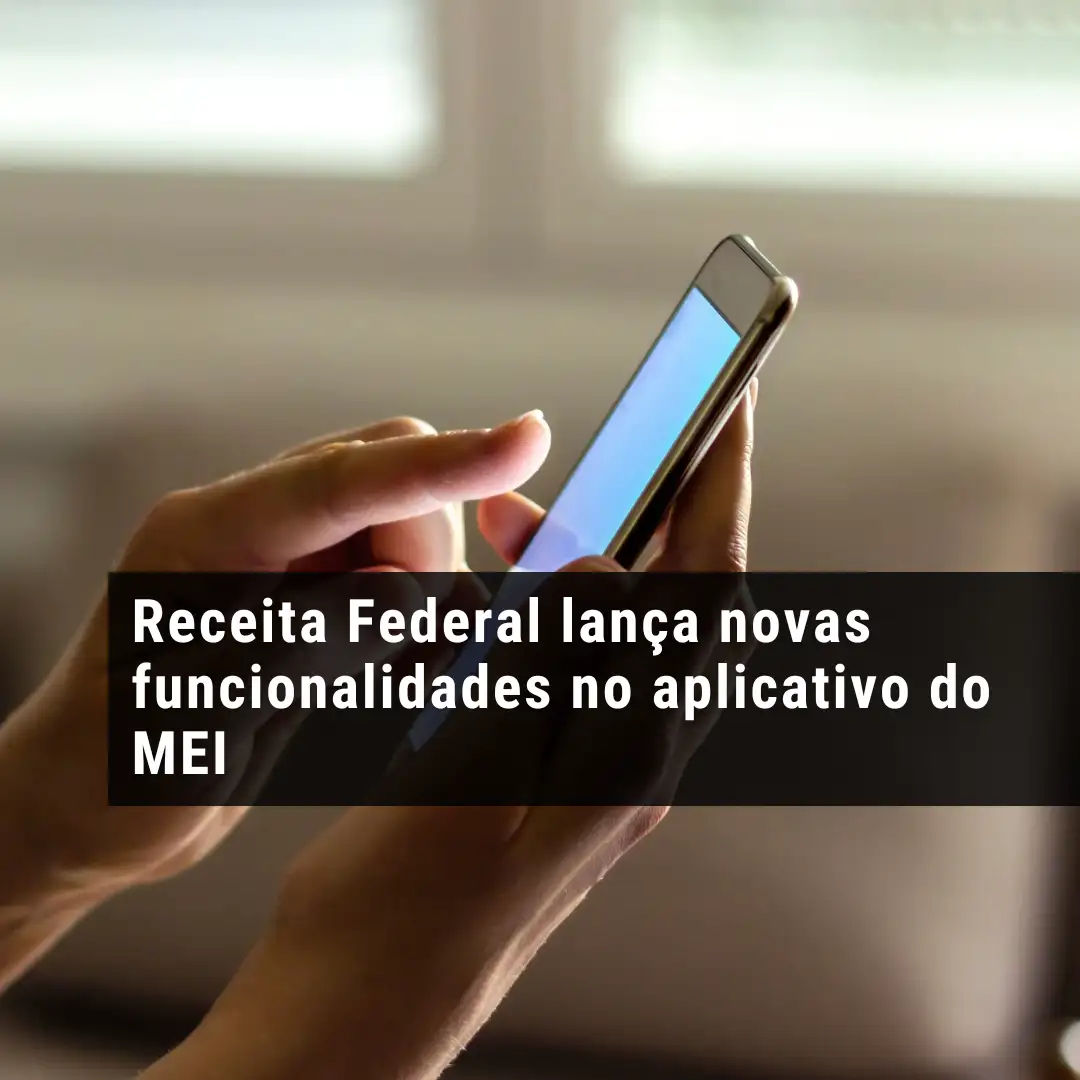 Receita Federal lança novas funcionalidades no aplicativo do MEI