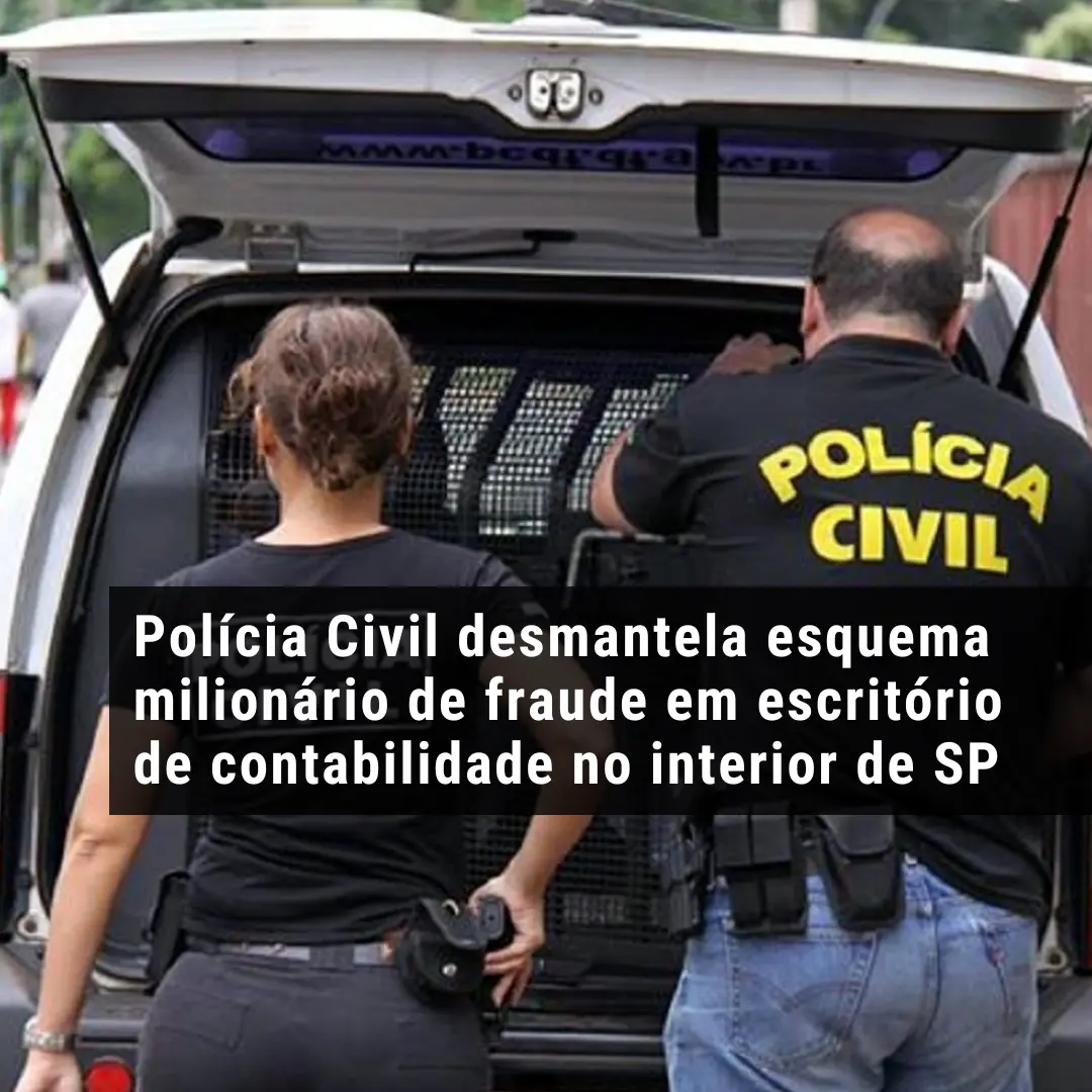 Polícia Civil desmantela esquema milionário de fraude em escritório de contabilidade no interior de SP