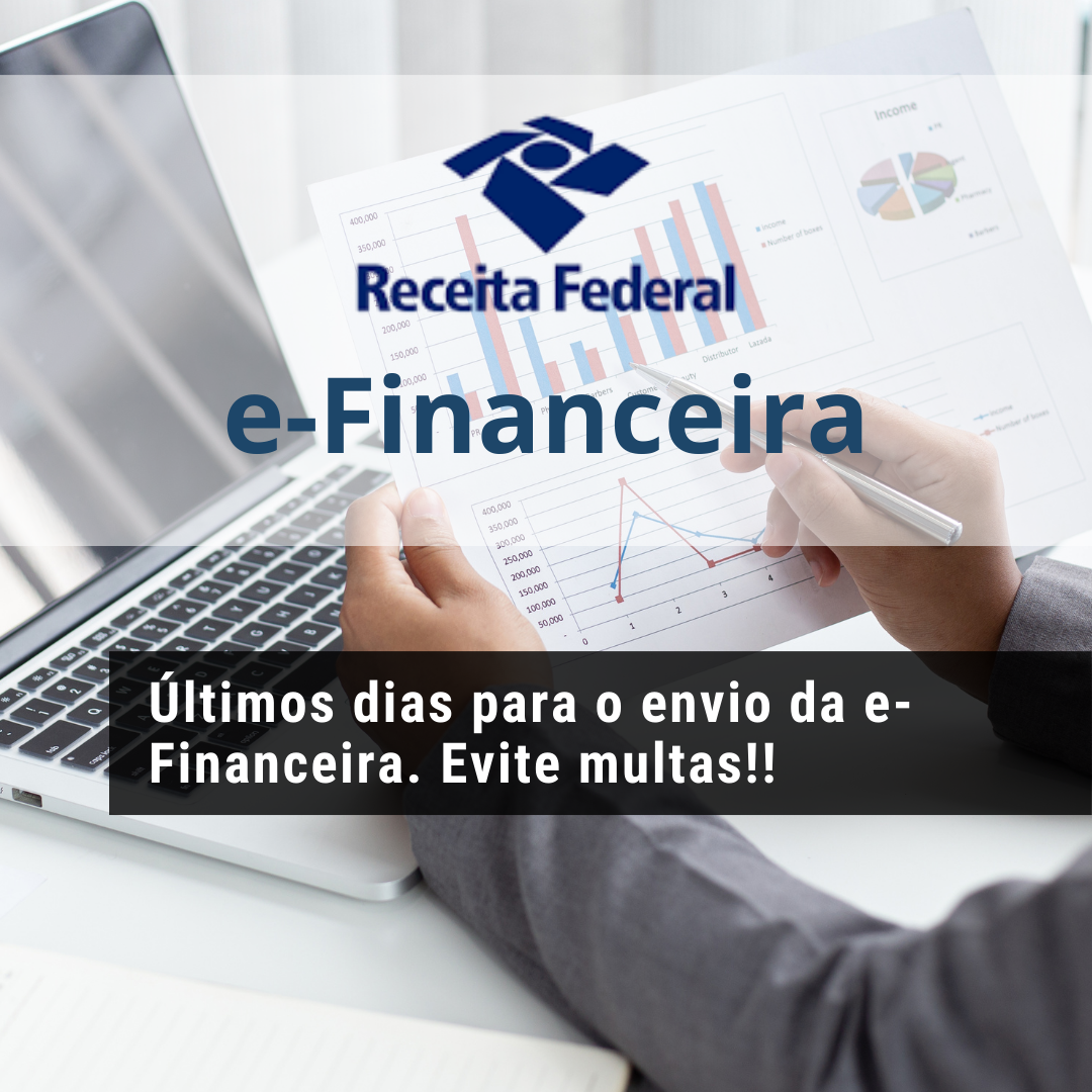 Últimos dias para o envio da e-Financeira. Evite multas!! 
