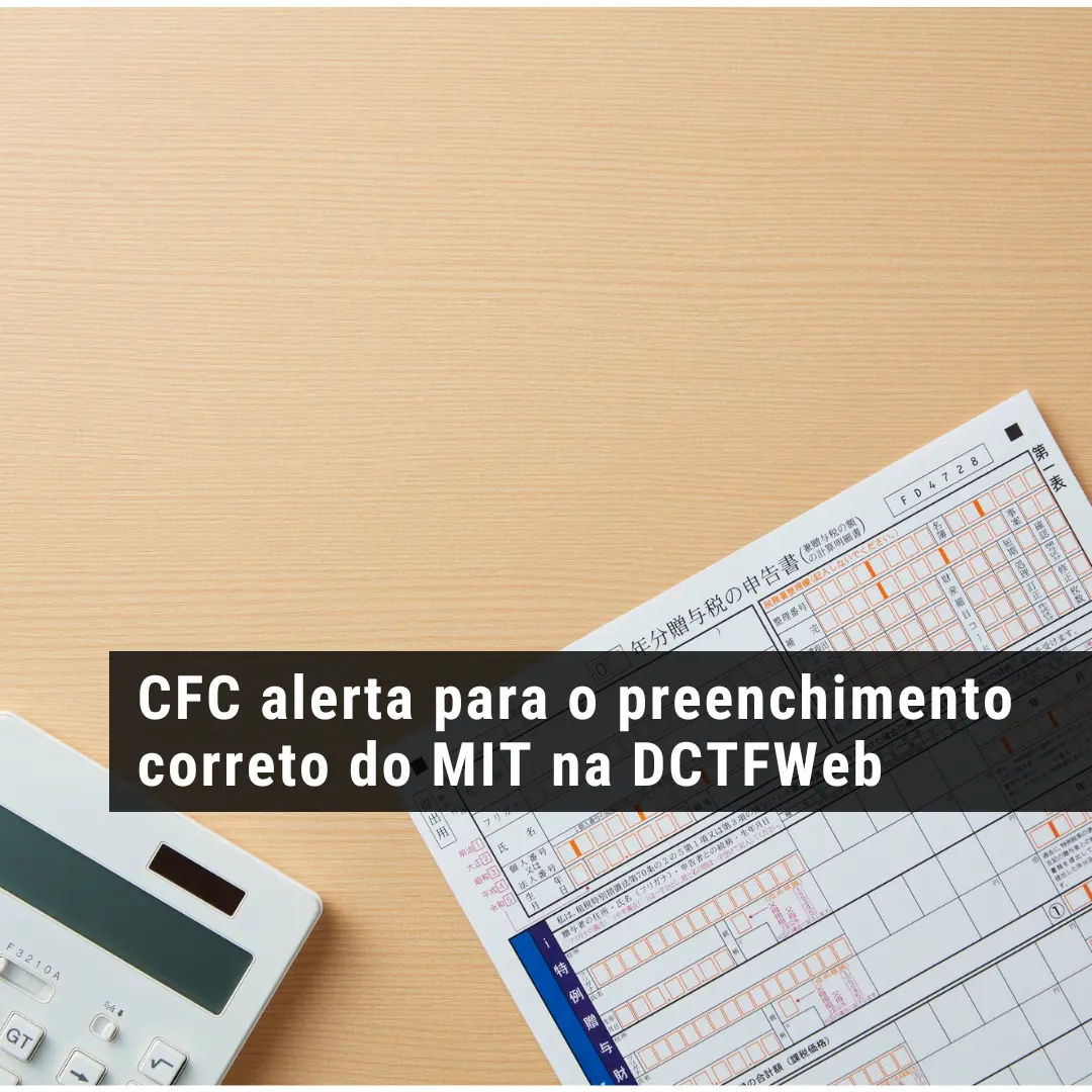 CFC alerta para o preenchimento correto do MIT na DCTFWeb