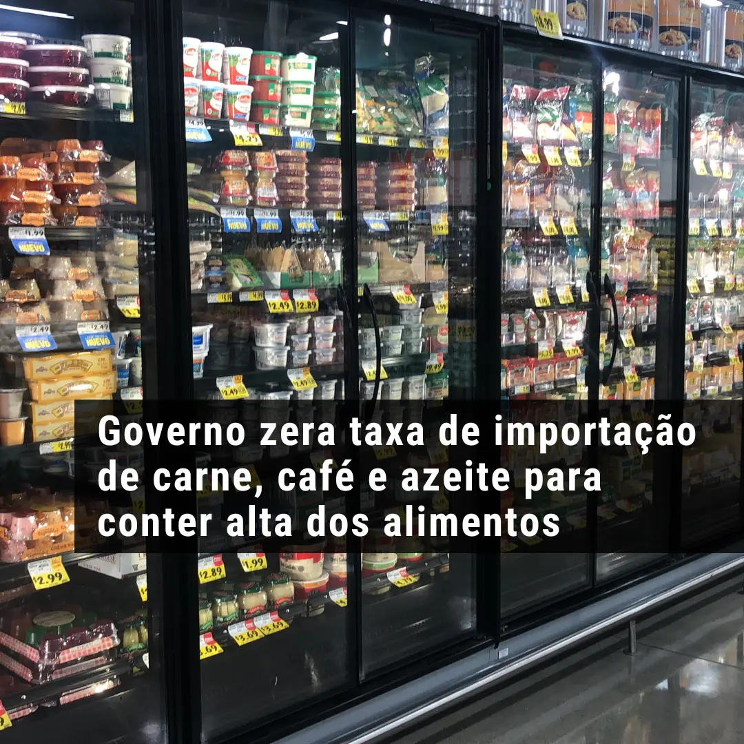 Governo zera taxa de importação de carne, café e azeite para conter alta dos alimentos