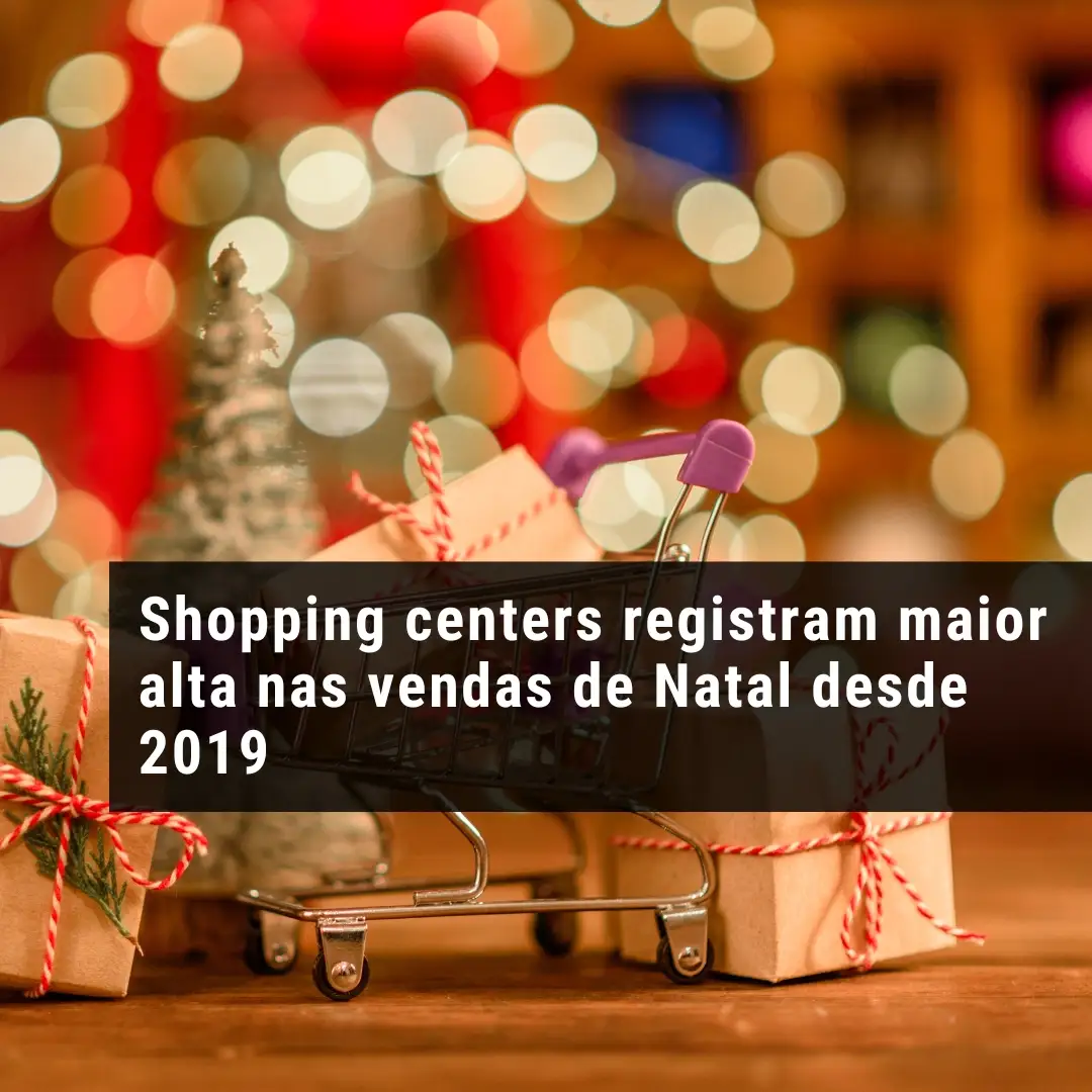 Shopping centers registram maior alta nas vendas de Natal desde 2019