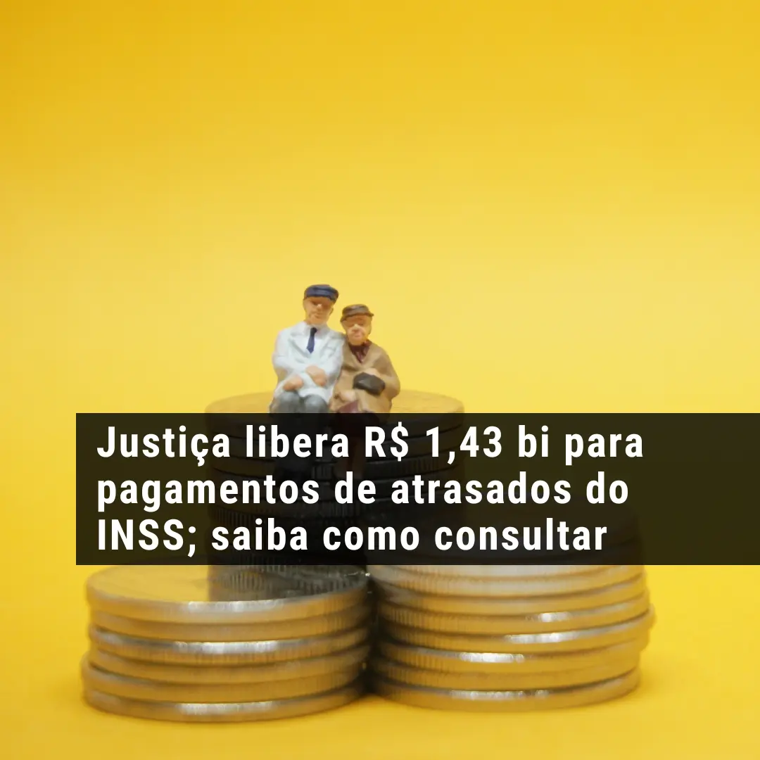 Justiça libera R$ 1,43 bi para pagamentos de atrasados do INSS; saiba como consultar